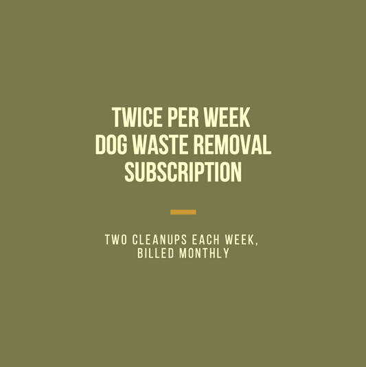Twice per Week Dog Waste Removal Subscription